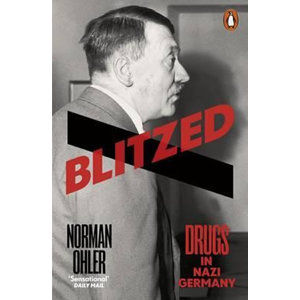 Blitzed : Drugs in Nazi Germany - Ohler Norman