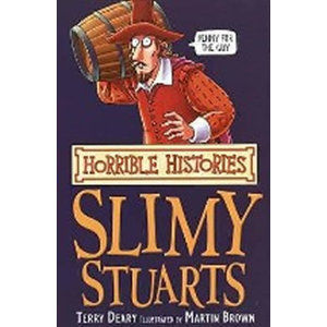 Horrible Histories: Slimy Stuarts - Deary Terry