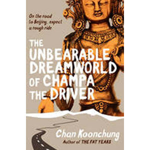 The Unbearable Dreamworld of Champa the Driver - Koonchung Chan