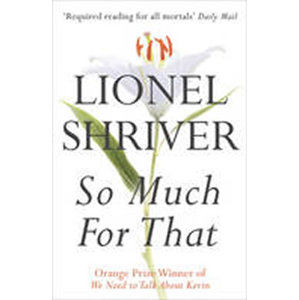 So Much For That - Shriverová Lionel
