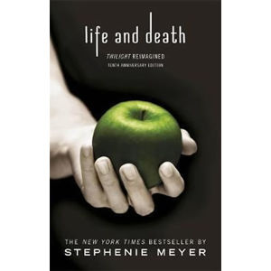 Life and Death - Twilight Reimagined - Meyerová Stephenie