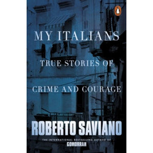 My Italians: True Stories of Crime and Courage - Saviano Roberto