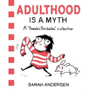 Adulthood is a Myth : A Sarah´s Scribbles Collection - Andersen Sarah
