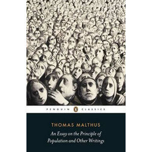 An Essay on the Principle of Population and Other Writings - Malthus Thomas