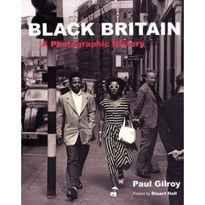Black Britain : A Photographic History - Gilroy Paul