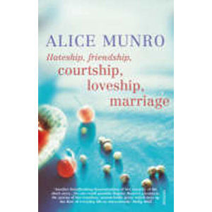 Hateship, Friendship, Courtship, Loveship, Marriage - Munro Alice
