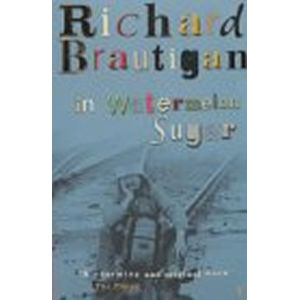 In Watermelon Sugar - Brautigan Richard