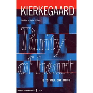 Purity of Heart is to Will One Thing - Kierkegaard Soren