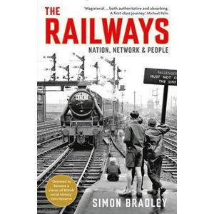 Railways: Nation, Network and People - Bradley Simon