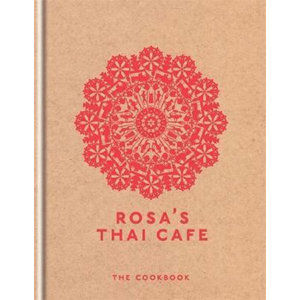 Rosa´s Thai Cafe : The Cookbook - Moore Saiphin