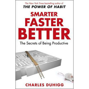 Smarter, Faster, Better - Duhigg Charles