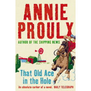 That Old Ace in the Hole - Proulx Annie