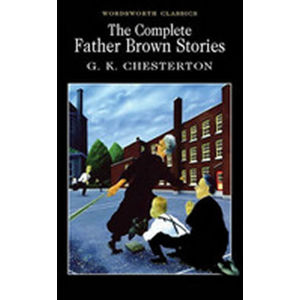 The Complete Father Brown Stories - Chesterton Gilbert Keith
