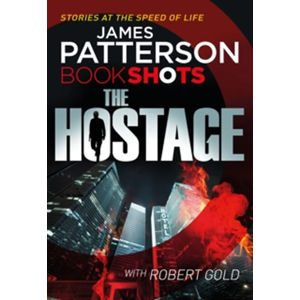 The Hostage : Bookshots - Patterson James