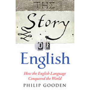 The Story of English - Gooden Philip