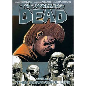 The Walking Dead: This Sorrowful Life Volume 6 - Kirkman Robert, Adlard Charlie, Rathburn Cliff