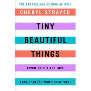 Tiny Beautiful Things - Strayedová Cheryl
