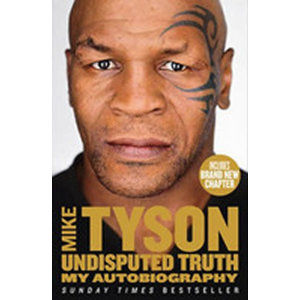 Undisputed Truth: My Autobiography - Tyson Mike