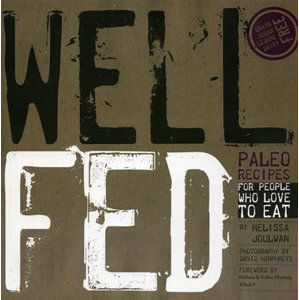 Well Fed: Paleo Recipes for People Who Love to Eat - Joulwan Melissa