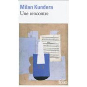 Une rencontre - Kundera Milan