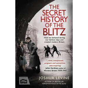 The Secret History of the Blitz - Levine Joshua