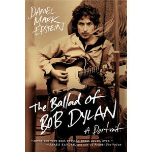 The Ballad of Bob Dylan : A Portrait - Epstein Daniel Mark