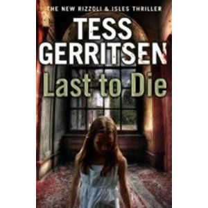 Last to Die (Rizzoli & Isles 10) - Gerritsen Tess