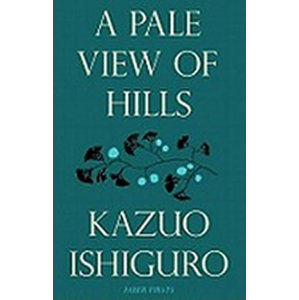 A Pale View of Hills - Ishiguro Kazuo