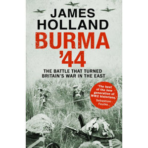 Burma ´44 : The Battle That Turned Britain´s War in the East - Holland James