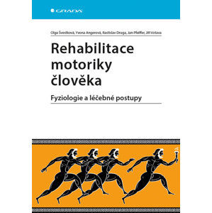 Rehabilitace motoriky člověka - Fyziologie a léčebné postupy - Švestková Olga