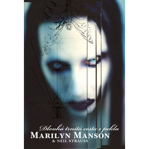 Marilyn Manson - Dlouhá trnitá cesta z pekla - Manson Marilyn, Strauss Neil,