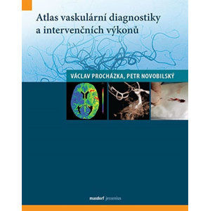 Atlas vaskulární diagnostiky a intervenčních výkonů - Procházka Václav, Novobilský Petr,