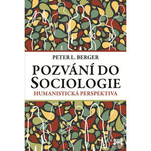 Pozvání do Sociologie - Humanistická perspektiva - Berger Peter L.
