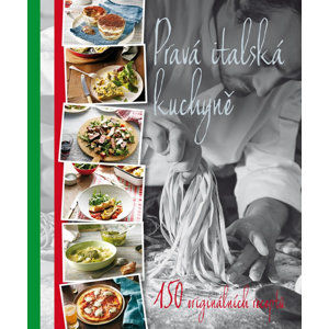Pravá italská kuchyně - 150 originálních receptů - neuveden