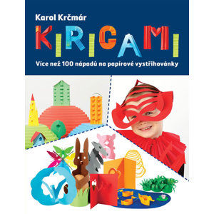 Kirigami - Více než 100 nápadů na papírové vystřihovánky - Krčmár Karol