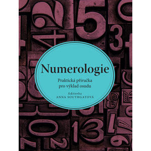 Numerologie - Praktická příručka pro výklad osudu - Southgatová Anna
