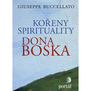 Kořeny spirituality Dona Boska - Buccellato Giuseppe