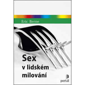 Sex v lidském milování - Berne Eric