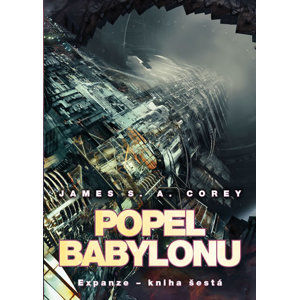 Popel Babylonu - Expanze 6 - Corey James S. A.