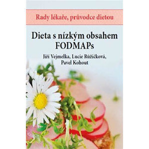 Dieta s nízkým obsahem FOODMAPs - Vejmelka Jiří, Růžičková Lucie, Kohout Pael,