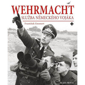Wehrmacht - Služba německého vojáka - Emmert František