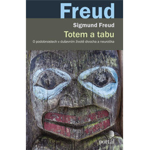 Totem a tabu - O podobnostech v duševním životě divocha a neurotika - Freud Sigmund