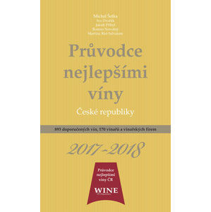 Průvodce nejlepšími víny České republiky 2017-2018 - kolektiv autorů