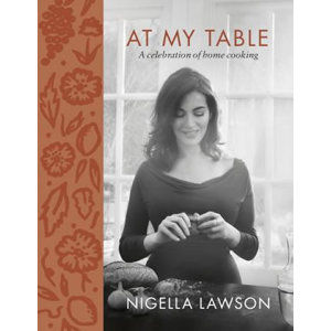 At My Table : A Celebration of Home Cooking - Lawsonová Nigella