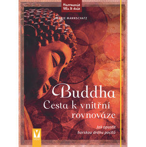 Buddha - Cesta k vnitřní rovnováze - Mannschatz Marie