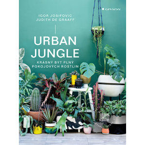 Urban Jungle - Krásný byt plný pokojových rostlin - Josifovic Igor, de Graaff Judith
