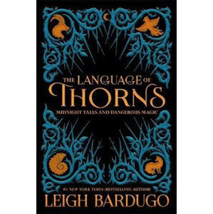 The Language of Thorns : Midnight Tales and Dangerous Magic - Bardugo Leigh