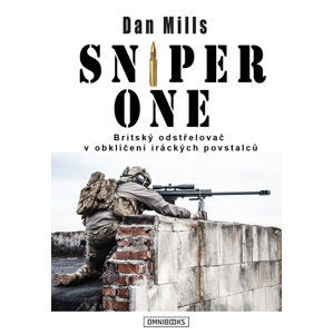 Sniper One - Britský odstřelovač v obklíčení iráckých povstalců - Mills Dan
