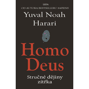 Homo Deus - Stručné dějiny zítřka - Harari Yuval Noah