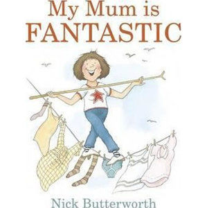 My Mum Is Fantastic - Butterworth Nick